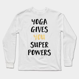 Yoga Gives You Super Powers Long Sleeve T-Shirt